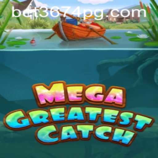 Descubra o Mundo de MegaGreatestCatch com bet3674.com